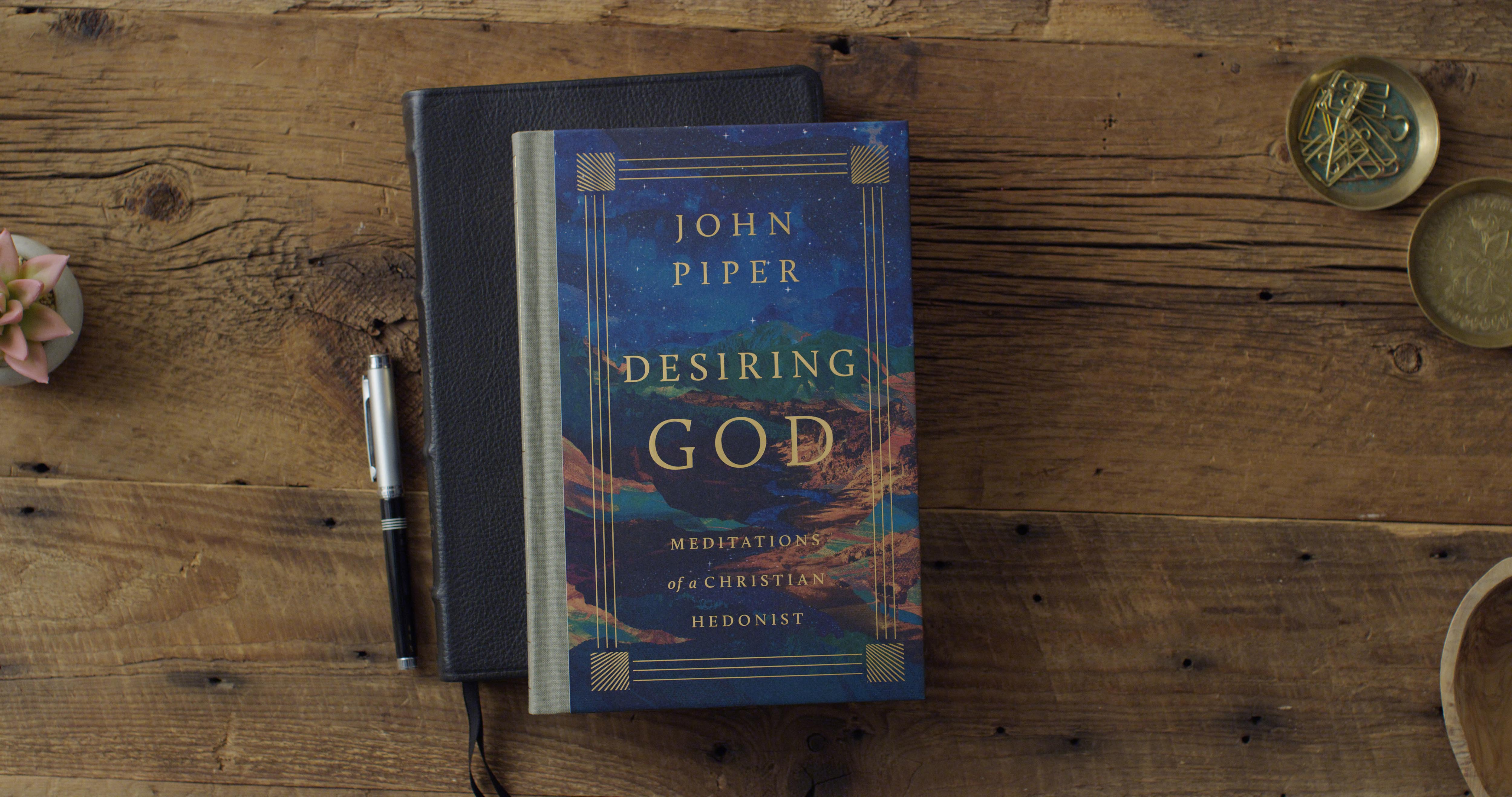 Desiring God: Meditations of a Christian Hedonist