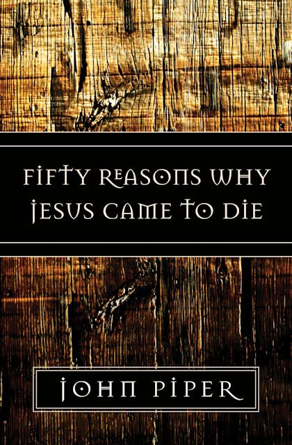 Fifty Reasons Why Jesus Came to Die book