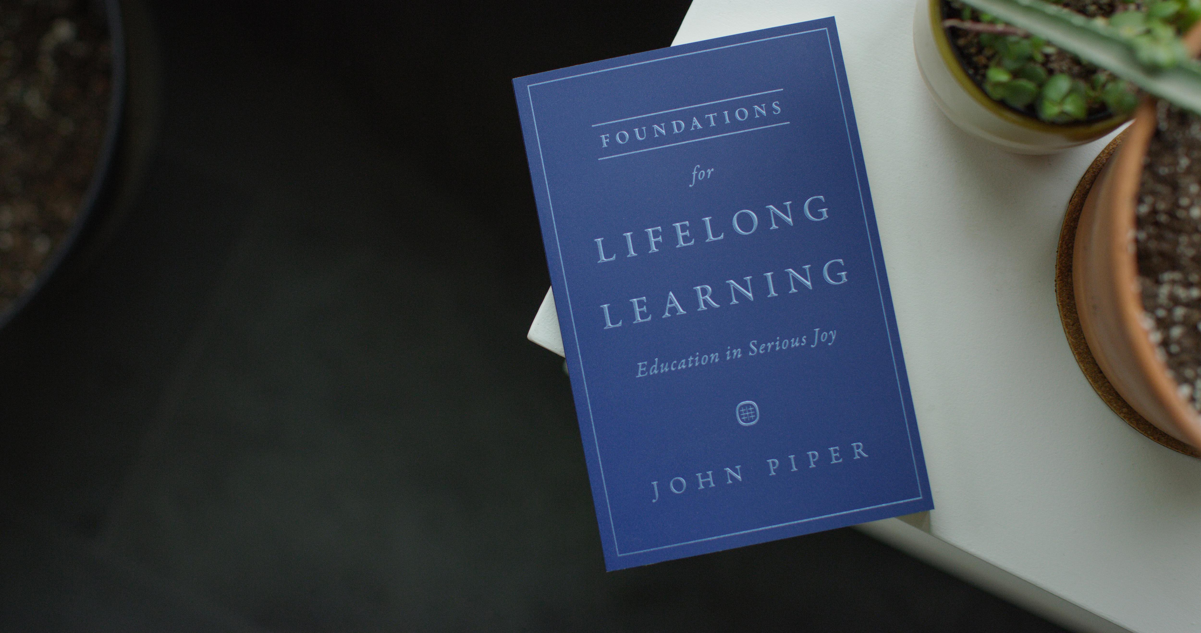 Foundations for Lifelong Learning: Education in Serious Joy