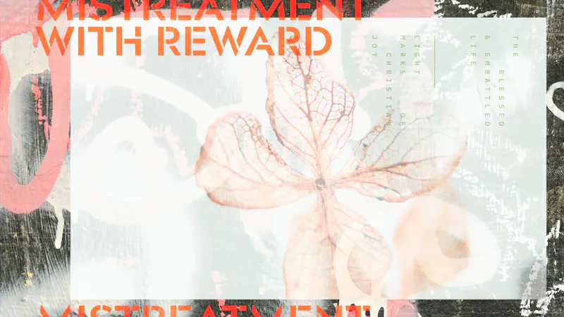 He Meets Our Mistreatment with Reward