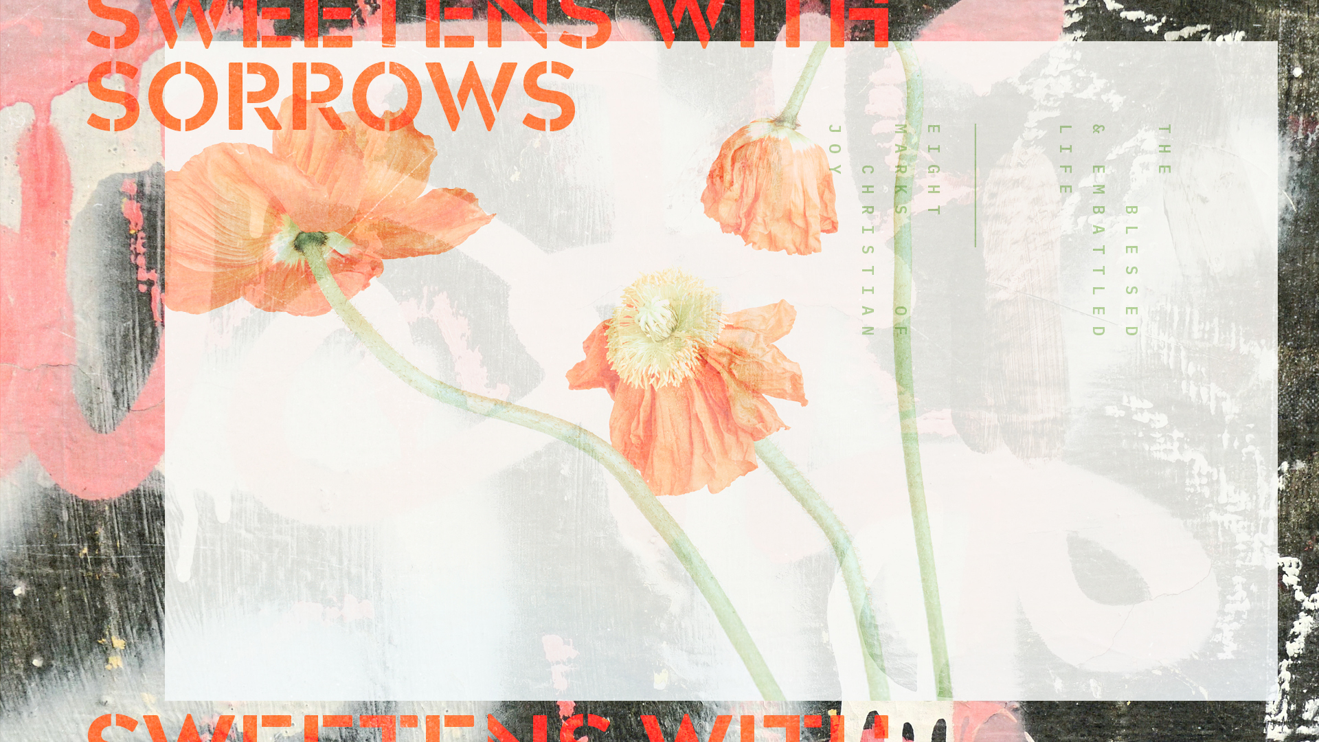 He Sweetens Our Joys with His Sorrows