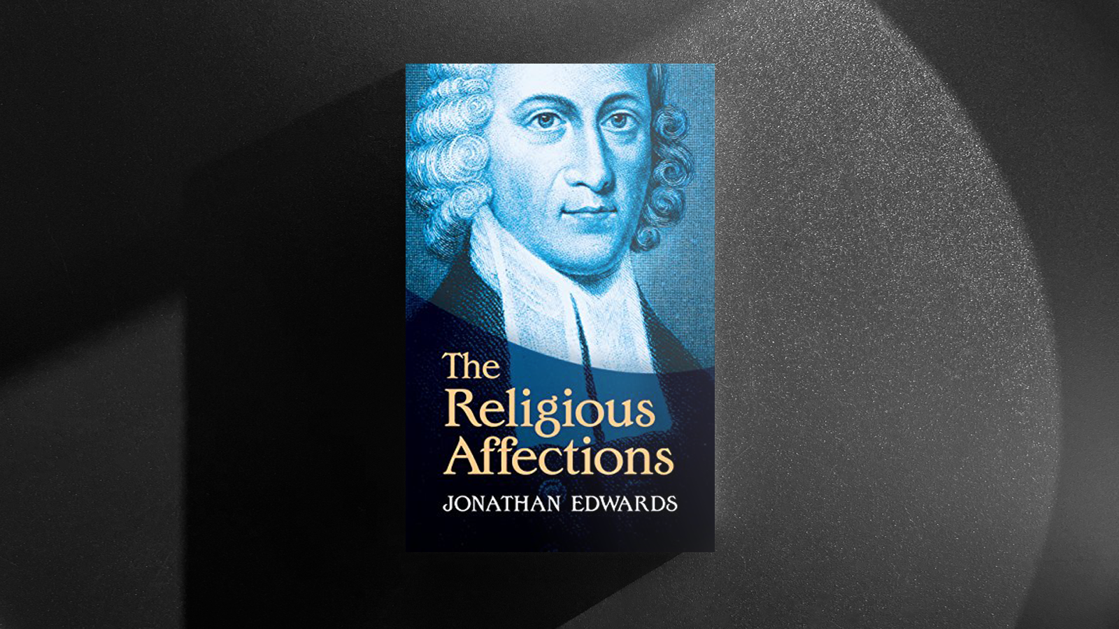Religious Affections: A Reader's Guide to a Christian Classic - Vimarsana News