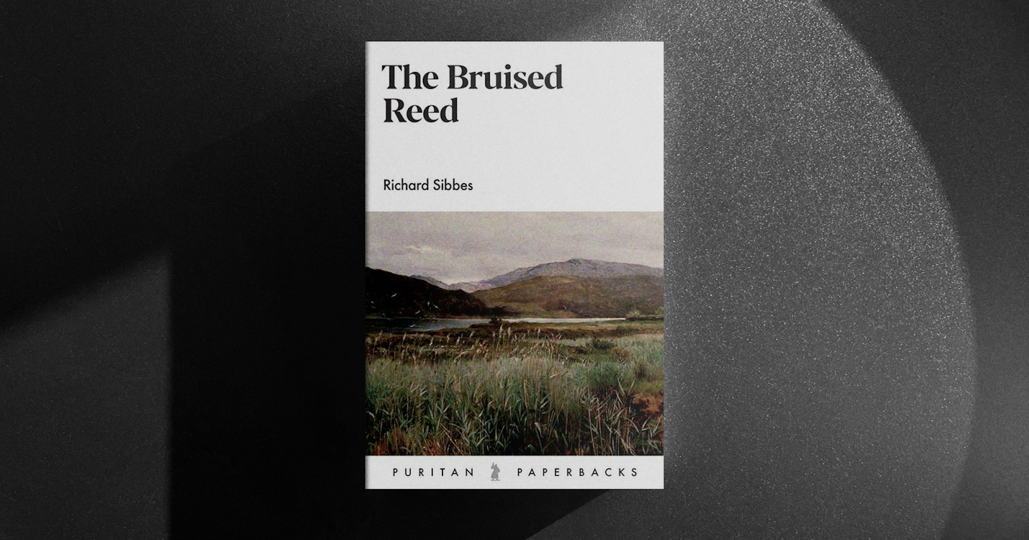 The Bruised Reed: A Reader’s Guide to a Christian Classic | Desiring God