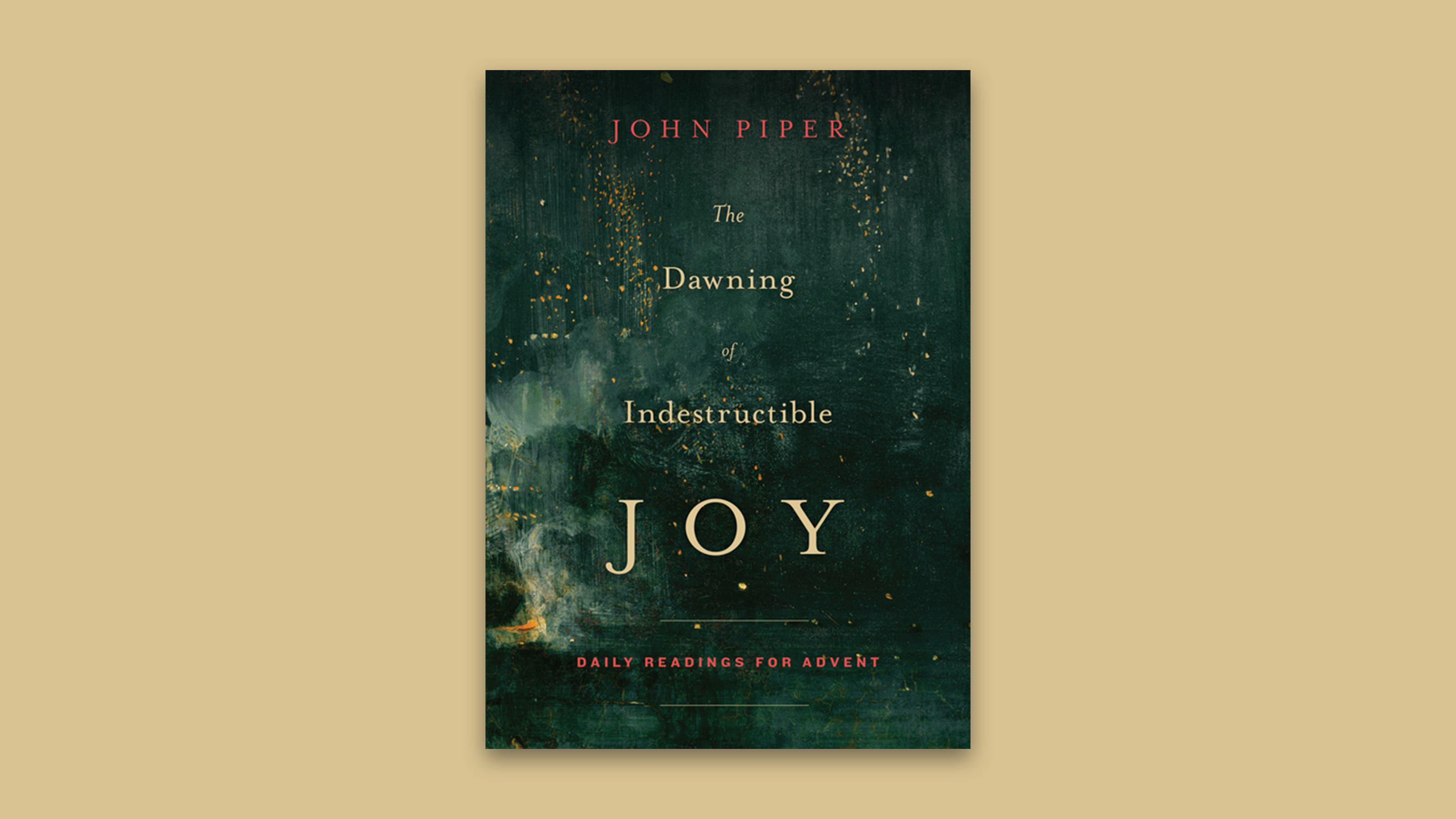 The Dawning Of Indestructible Joy Desiring God - 