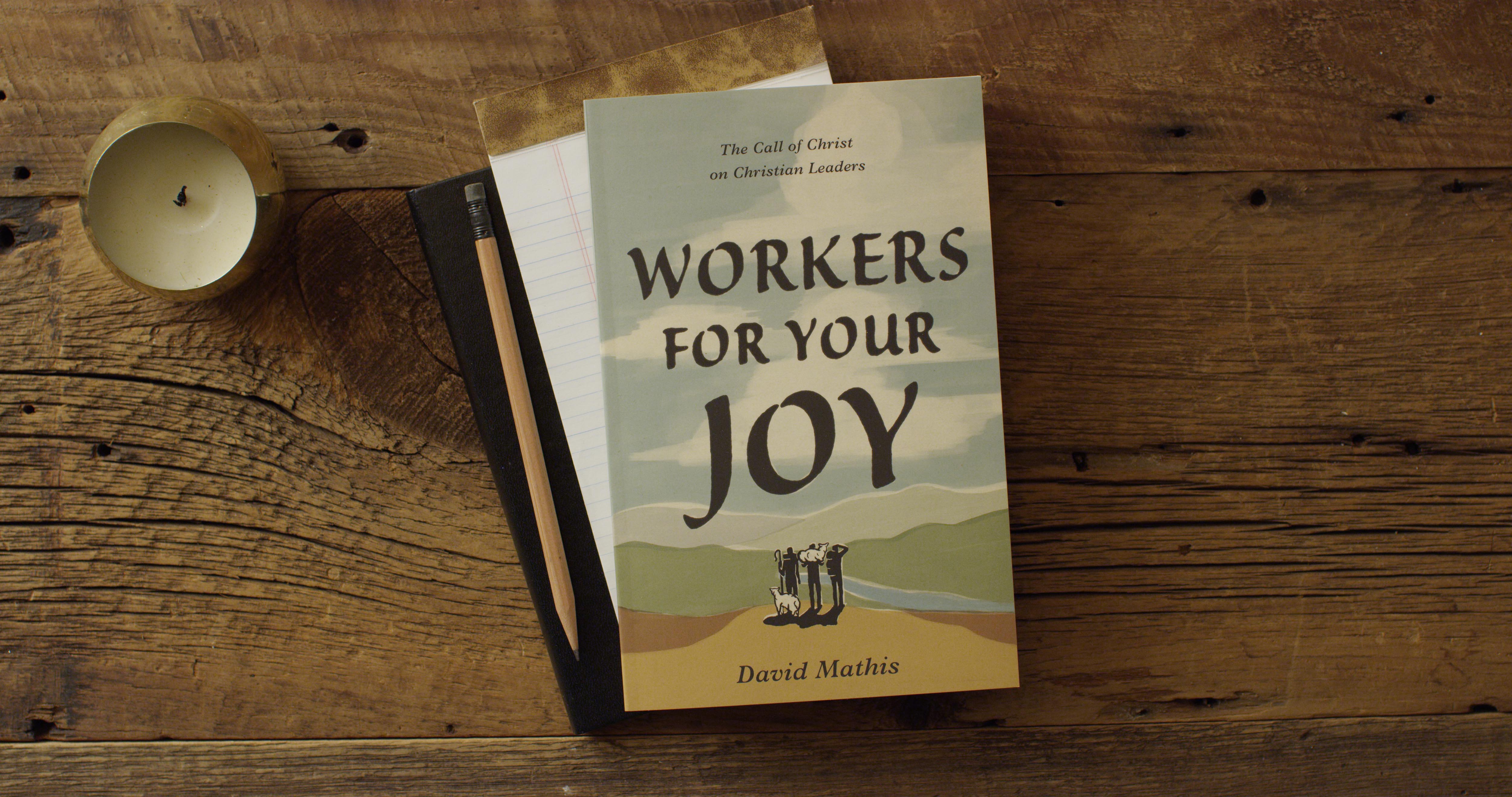 Workers for Your Joy: The Call of Christ on Christian Leaders